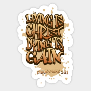 Living Is Christ Dying Is Gain - Philippians 1:21 - Bible Verse Sticker